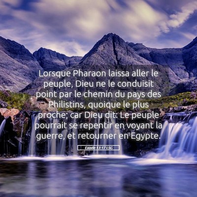 Picture 05 - Exode 13:17 LSG - Lorsque Pharaon laissa aller le peuple, Dieu ne - Bible Verse Picture