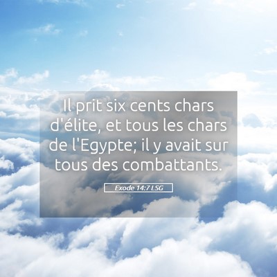 Picture 05 - Exode 14:7 LSG - Il prit six cents chars d'élite, et tous les - Bible Verse Picture