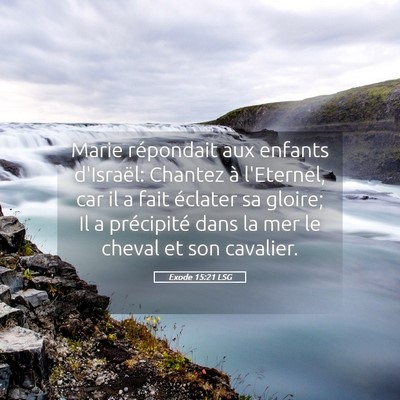 Picture 05 - Exode 15:21 LSG - Marie répondait aux enfants d'Israël: Chantez - Bible Verse Picture