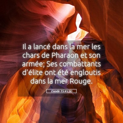Picture 05 - Exode 15:4 LSG - Il a lancé dans la mer les chars de Pharaon et - Bible Verse Picture