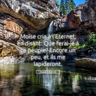 Picture 05 - Exode 17:4 LSG - Moïse cria à l'Eternel, en disant: Que ferai-je - Bible Verse Picture
