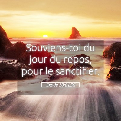 Picture 05 - Exode 20:8 LSG - Souviens-toi du jour du repos, pour le - Bible Verse Picture