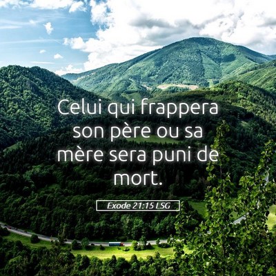 Picture 05 - Exode 21:15 LSG - Celui qui frappera son père ou sa mère sera - Bible Verse Picture