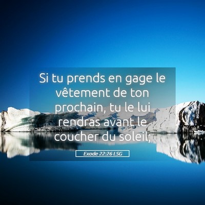 Picture 05 - Exode 22:26 LSG - Si tu prends en gage le vêtement de ton - Bible Verse Picture