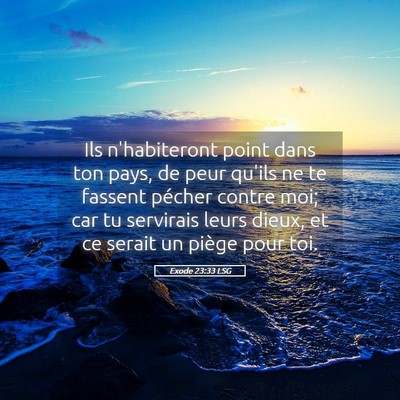 Picture 05 - Exode 23:33 LSG - Ils n'habiteront point dans ton pays, de peur - Bible Verse Picture