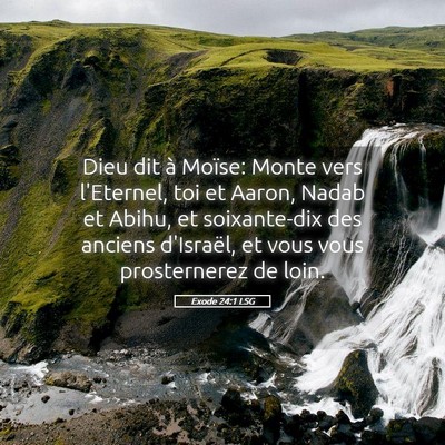 Picture 05 - Exode 24:1 LSG - Dieu dit à Moïse: Monte vers l'Eternel, toi et - Bible Verse Picture