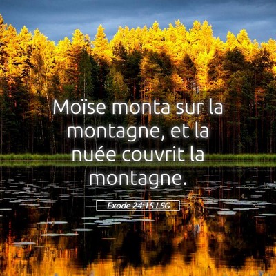 Picture 05 - Exode 24:15 LSG - Moïse monta sur la montagne, et la nuée couvrit - Bible Verse Picture