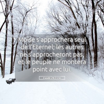 Picture 05 - Exode 24:2 LSG - Moïse s'approchera seul de l'Eternel; les autres - Bible Verse Picture