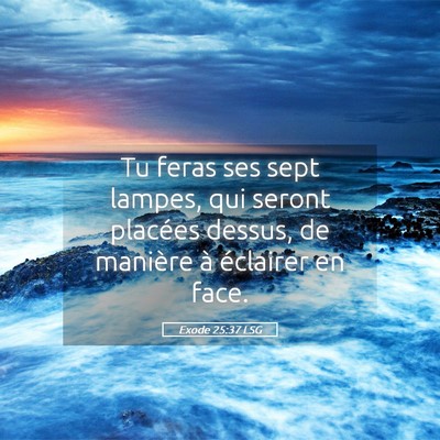 Picture 05 - Exode 25:37 LSG - Tu feras ses sept lampes, qui seront placées - Bible Verse Picture