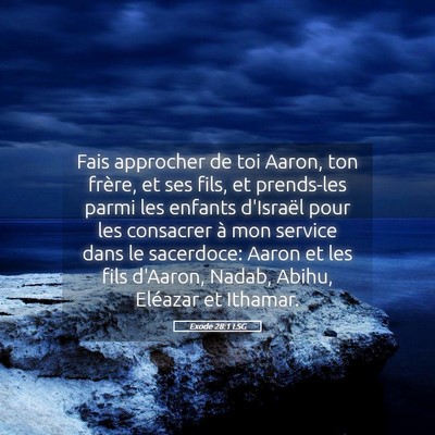 Picture 05 - Exode 28:1 LSG - Fais approcher de toi Aaron, ton frère, et ses - Bible Verse Picture