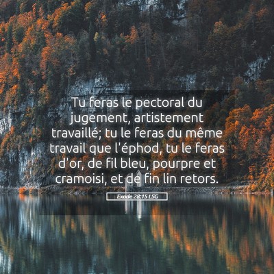 Picture 05 - Exode 28:15 LSG - Tu feras le pectoral du jugement, artistement - Bible Verse Picture