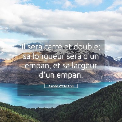 Picture 05 - Exode 28:16 LSG - Il sera carré et double; sa longueur sera d'un - Bible Verse Picture