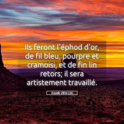 Picture 05 - Exode 28:6 LSG - Ils feront l'éphod d'or, de fil bleu, pourpre et - Bible Verse Picture