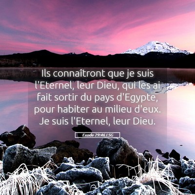 Picture 05 - Exode 29:46 LSG - Ils connaîtront que je suis l'Eternel, leur - Bible Verse Picture
