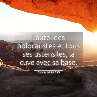 Picture 05 - Exode 30:28 LSG - l'autel des holocaustes et tous ses ustensiles, - Bible Verse Picture