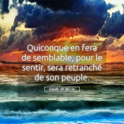 Picture 05 - Exode 30:38 LSG - Quiconque en fera de semblable, pour le sentir, - Bible Verse Picture
