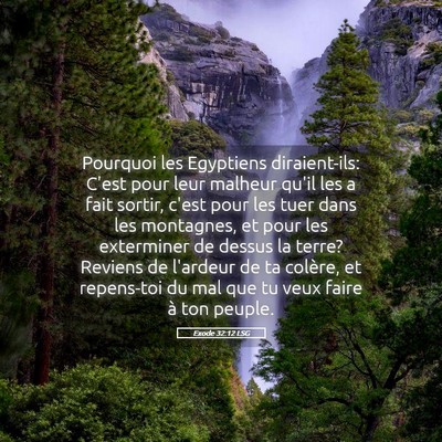 Picture 05 - Exode 32:12 LSG - Pourquoi les Egyptiens diraient-ils: C'est pour - Bible Verse Picture