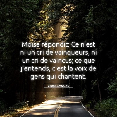 Picture 05 - Exode 32:18 LSG - Moïse répondit: Ce n'est ni un cri de - Bible Verse Picture