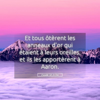 Picture 05 - Exode 32:3 LSG - Et tous ôtèrent les anneaux d'or qui étaient - Bible Verse Picture