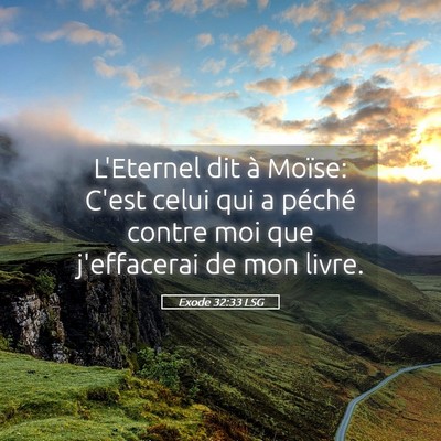 Picture 05 - Exode 32:33 LSG - L'Eternel dit à Moïse: C'est celui qui a - Bible Verse Picture