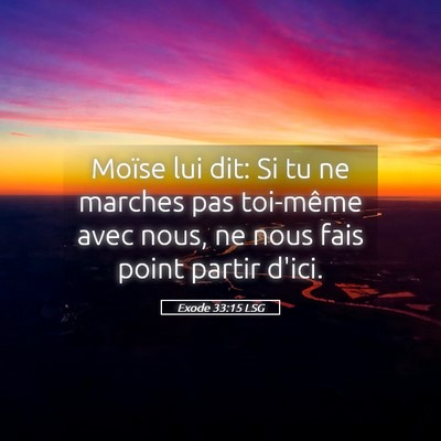 Picture 05 - Exode 33:15 LSG - Moïse lui dit: Si tu ne marches pas toi-même - Bible Verse Picture