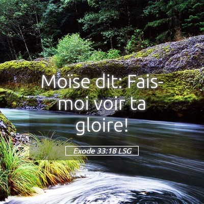 Picture 05 - Exode 33:18 LSG - Moïse dit: Fais-moi voir ta - Bible Verse Picture