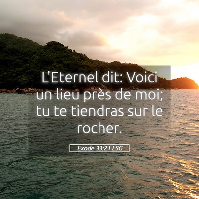Picture 05 - Exode 33:21 LSG - L'Eternel dit: Voici un lieu près de moi; tu te - Bible Verse Picture