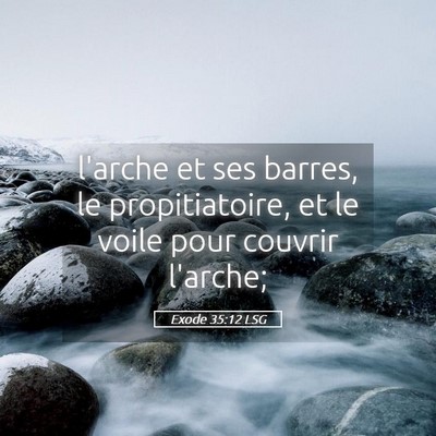 Picture 05 - Exode 35:12 LSG - l'arche et ses barres, le propitiatoire, et le - Bible Verse Picture