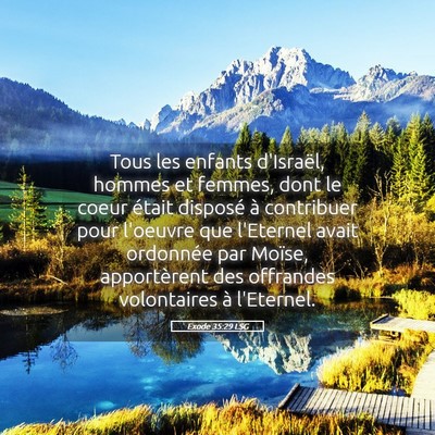 Picture 05 - Exode 35:29 LSG - Tous les enfants d'Israël, hommes et femmes, - Bible Verse Picture