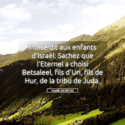 Picture 05 - Exode 35:30 LSG - Moïse dit aux enfants d'Israël: Sachez que - Bible Verse Picture