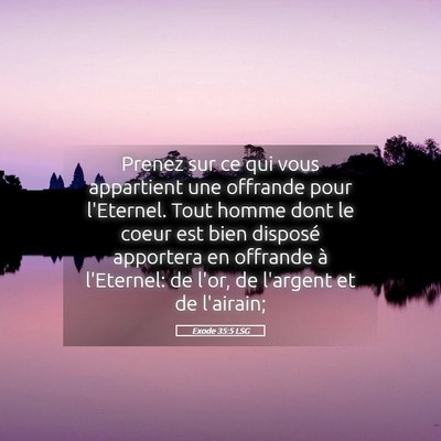 Picture 05 - Exode 35:5 LSG - Prenez sur ce qui vous appartient une offrande - Bible Verse Picture