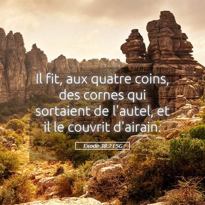 Picture 05 - Exode 38:2 LSG - Il fit, aux quatre coins, des cornes qui - Bible Verse Picture