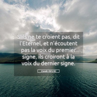 Picture 05 - Exode 4:8 LSG - S'ils ne te croient pas, dit l'Eternel, et - Bible Verse Picture