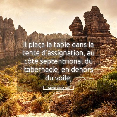 Picture 05 - Exode 40:22 LSG - Il plaça la table dans la tente d'assignation, - Bible Verse Picture