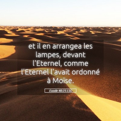 Picture 05 - Exode 40:25 LSG - et il en arrangea les lampes, devant l'Eternel, - Bible Verse Picture