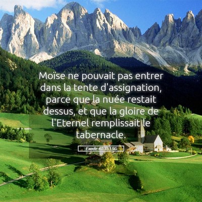 Picture 05 - Exode 40:35 LSG - Moïse ne pouvait pas entrer dans la tente - Bible Verse Picture