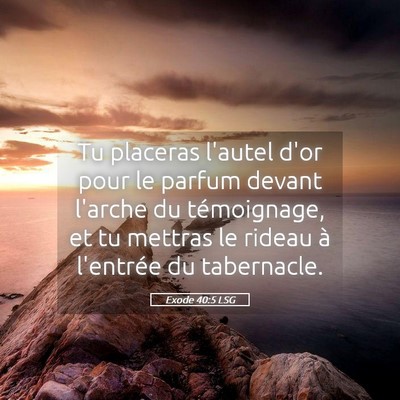 Picture 05 - Exode 40:5 LSG - Tu placeras l'autel d'or pour le parfum devant - Bible Verse Picture
