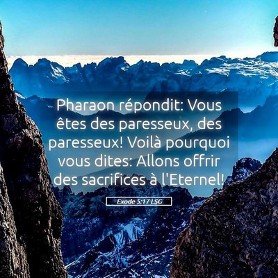 Picture 05 - Exode 5:17 LSG - Pharaon répondit: Vous êtes des paresseux, des - Bible Verse Picture