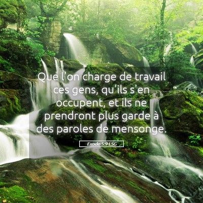 Picture 05 - Exode 5:9 LSG - Que l'on charge de travail ces gens, qu'ils s'en - Bible Verse Picture
