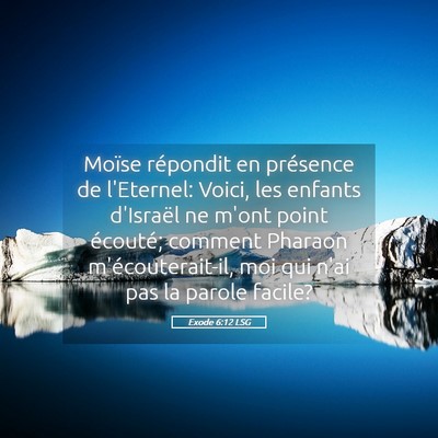Picture 05 - Exode 6:12 LSG - Moïse répondit en présence de l'Eternel: - Bible Verse Picture