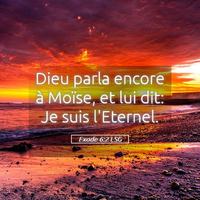 Picture 05 - Exode 6:2 LSG - Dieu parla encore à Moïse, et lui dit: Je suis - Bible Verse Picture