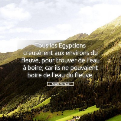 Picture 05 - Exode 7:24 LSG - Tous les Egyptiens creusèrent aux environs du - Bible Verse Picture