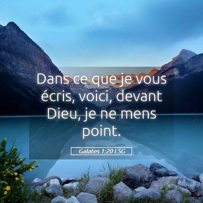 Picture 05 - Galates 1:20 LSG - Dans ce que je vous écris, voici, devant Dieu, - Bible Verse Picture