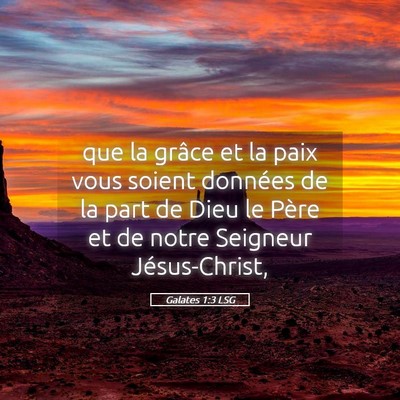 Picture 05 - Galates 1:3 LSG - que la grâce et la paix vous soient données de - Bible Verse Picture