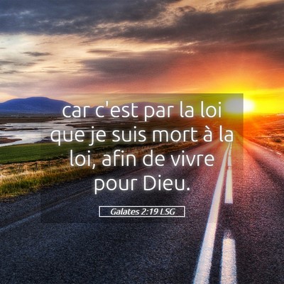 Picture 05 - Galates 2:19 LSG - car c'est par la loi que je suis mort à la loi, - Bible Verse Picture