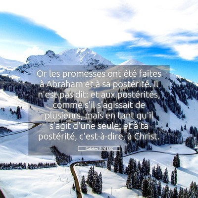Picture 05 - Galates 3:16 LSG - Or les promesses ont été faites à Abraham et - Bible Verse Picture
