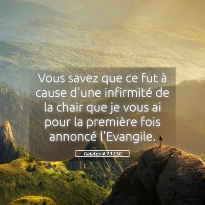 Picture 05 - Galates 4:13 LSG - Vous savez que ce fut à cause d'une infirmité - Bible Verse Picture