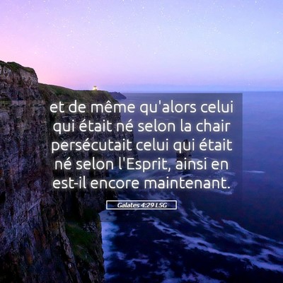 Picture 05 - Galates 4:29 LSG - et de même qu'alors celui qui était né selon - Bible Verse Picture