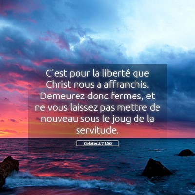 Picture 05 - Galates 5:1 LSG - C'est pour la liberté que Christ nous a - Bible Verse Picture