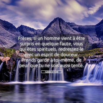 Picture 05 - Galates 6:1 LSG - Frères, si un homme vient à être surpris en - Bible Verse Picture